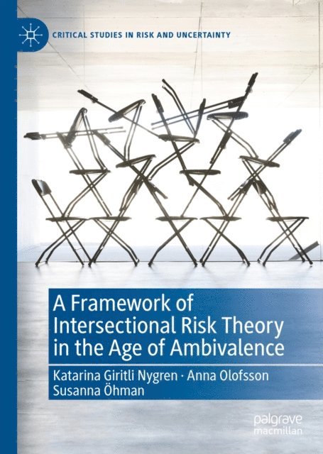 Susanna Ohman, Anna Olofsson, Katarina Giritli Nygren - Framework of Intersectional Risk Theory in the Age of Ambivalence, E-bok