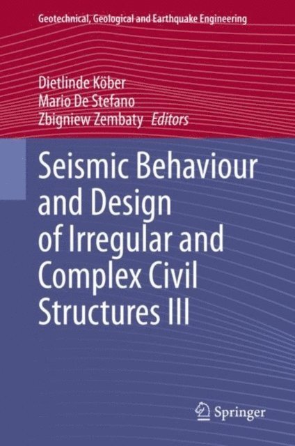 Zbigniew Zembaty, Mario De Stefano, Dietlinde Kober - Seismic Behaviour and Design of Irregular and Complex Civil Structures III, E-bok