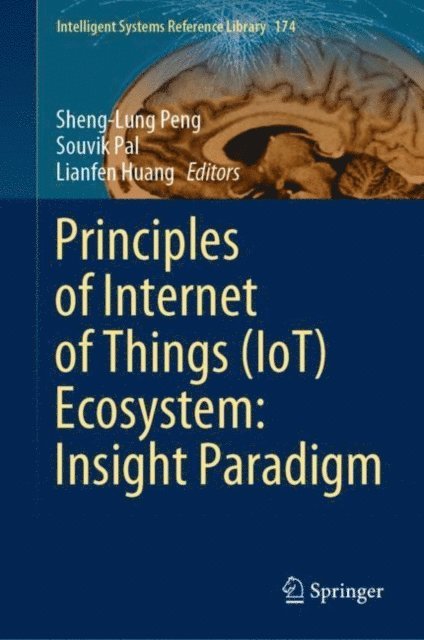 Lianfen Huang, Souvik Pal, Sheng-Lung Peng - Principles of Internet of Things (IoT) Ecosystem: Insight Paradigm, E-bok
