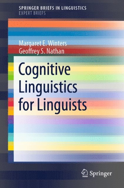 Geoffrey S. Nathan, Margaret E. Winters - Cognitive Linguistics for Linguists, E-bok