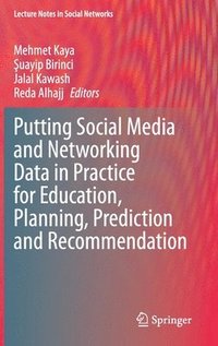 Putting Social Media and Networking Data in Practice for Education, Planning, Prediction and Recommendation