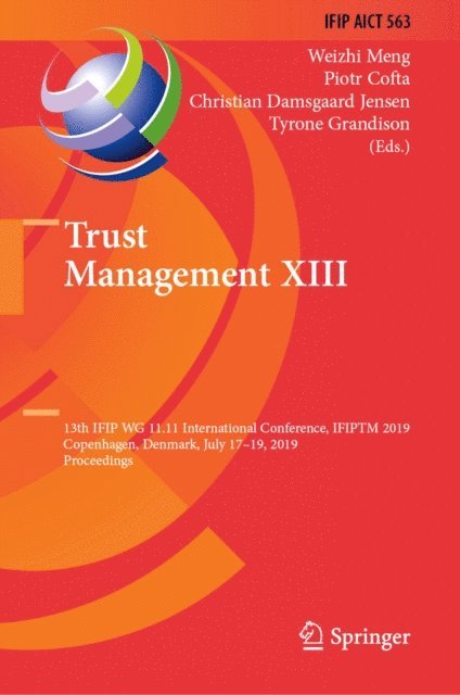 Tyrone Grandison, Christian Damsgaard Jensen, Piotr Cofta, Weizhi Meng - Trust Management XIII, E-bok