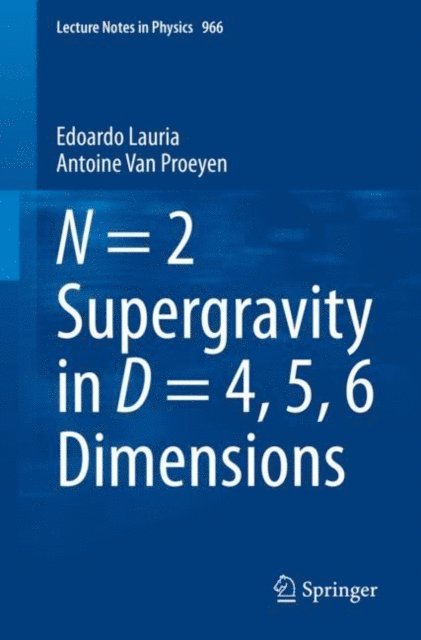 Antoine Van Proeyen, Edoardo Lauria - N = 2 Supergravity in D = 4, 5, 6 Dimensions, E-bok