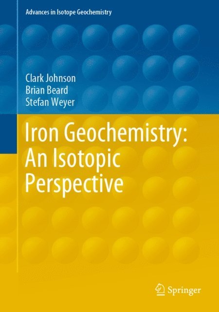Stefan Weyer, Brian Beard, Clark Johnson - Iron Geochemistry: An Isotopic Perspective, E-bok