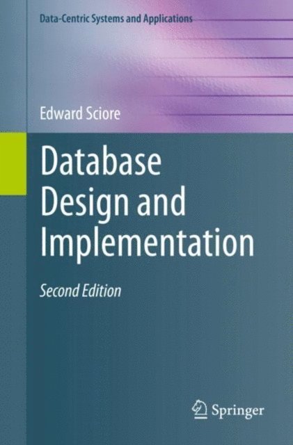 Edward Sciore - Database Design and Implementation, E-bok