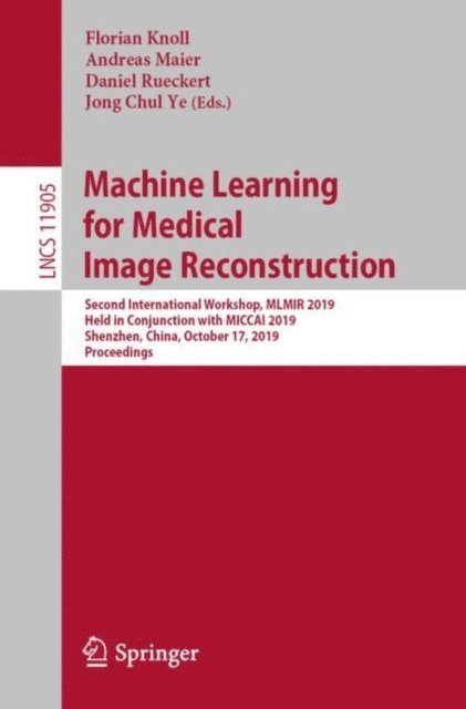 Jong Chul Ye, Daniel Rueckert, Andreas Maier, Florian Knoll - Machine Learning for Medical Image Reconstruction, E-bok