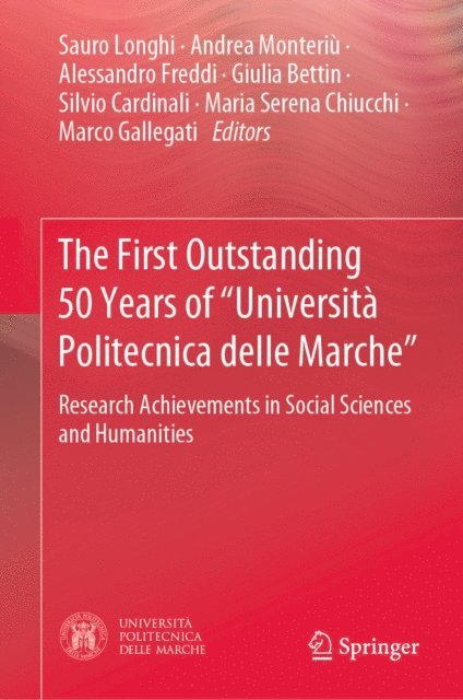 Marco Gallegati, Maria Serena Chiucchi, Silvio Cardinali, Giulia Bettin, Alessandro Freddi, Andrea Monteriu, Sauro Longhi - First Outstanding 50 Years of &quote;Universita Politecnica delle Marche&quote;, E-bok