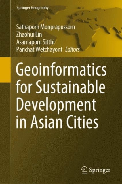 Parichat Wetchayont, Asamaporn Sitthi, Zhaohui Lin, Sathaporn Monprapussorn - Geoinformatics for Sustainable Development in Asian Cities, E-bok