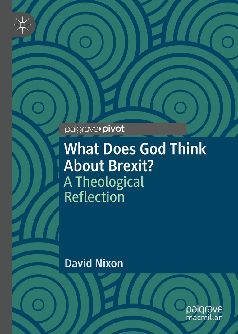 David Nixon - What Does God Think About Brexit?, Inbunden