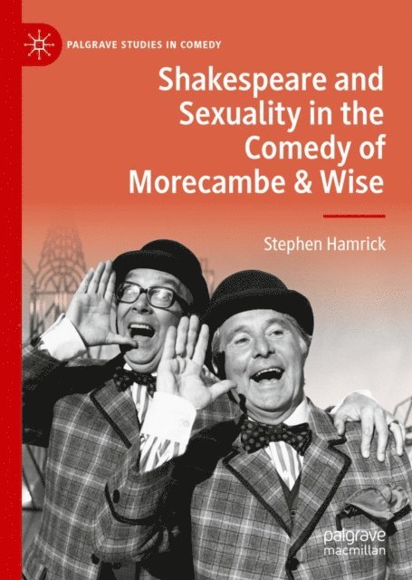 Stephen Hamrick - Shakespeare and Sexuality in the Comedy of Morecambe & Wise, E-bok
