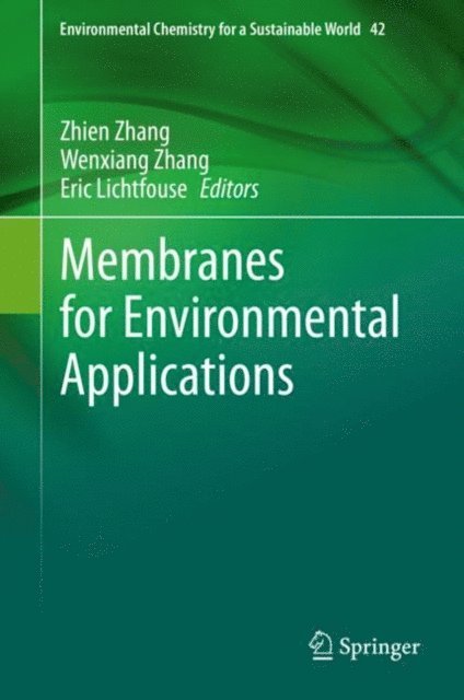 Eric Lichtfouse, Wenxiang Zhang, Zhien Zhang - Membranes for Environmental Applications, E-bok