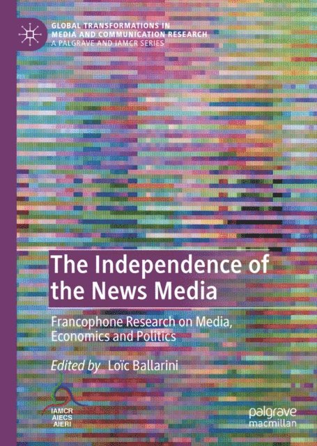 Loic Ballarini - Independence of the News Media, E-bok