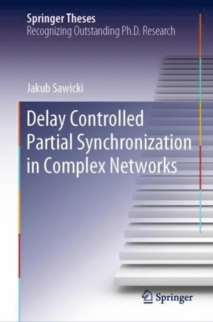 Jakub Sawicki - Delay Controlled Partial Synchronization in Complex Networks, E-bok