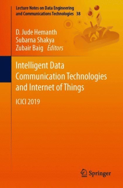 Zubair Baig, Subarna Shakya, D. Jude Hemanth - Intelligent Data Communication Technologies and Internet of Things, E-bok
