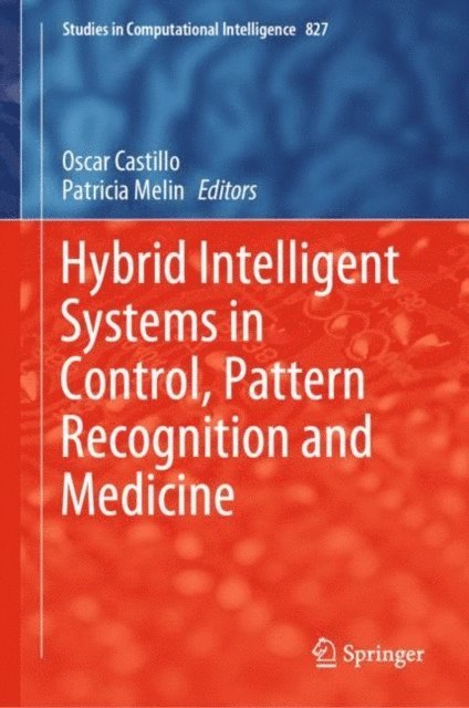 Patricia Melin, Oscar Castillo - Hybrid Intelligent Systems in Control, Pattern Recognition and Medicine, E-bok