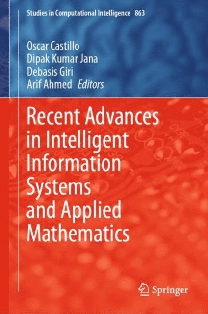 Arif Ahmed, Debasis Giri, Dipak Kumar Jana, Oscar Castillo - Recent Advances in Intelligent Information Systems and Applied Mathematics, E-bok