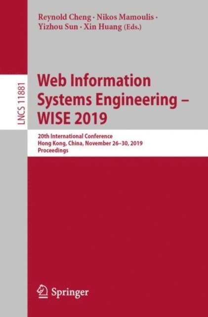 Xin Huang, Yizhou Sun, Nikos Mamoulis, Reynold Cheng - Web Information Systems Engineering - WISE 2019, E-bok