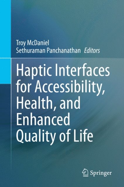 Sethuraman Panchanathan, Troy McDaniel - Haptic Interfaces for Accessibility, Health, and Enhanced Quality of Life, E-bok
