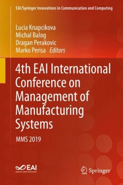 Marko Perisa, Dragan Perakovic, Michal Balog, Lucia Knapcikova - 4th EAI International Conference on Management of Manufacturing Systems, E-bok