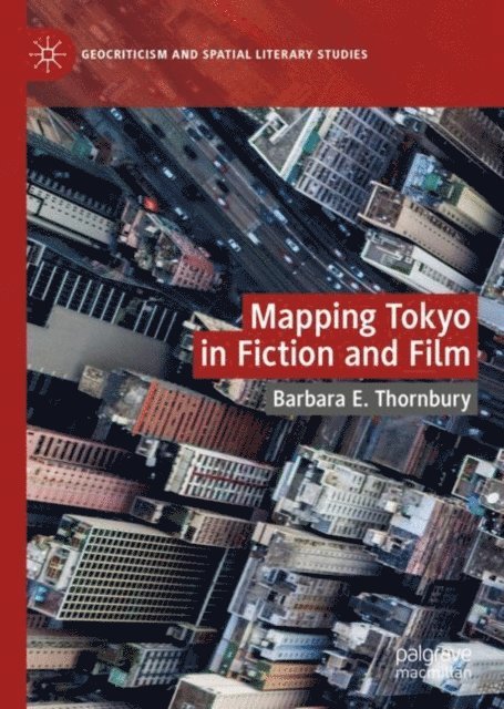 Barbara E. Thornbury - Mapping Tokyo in Fiction and Film, E-bok