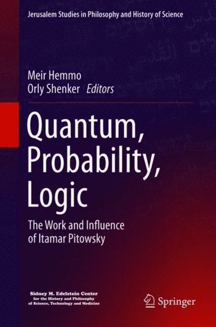 Orly Shenker, Meir Hemmo - Quantum, Probability, Logic, E-bok