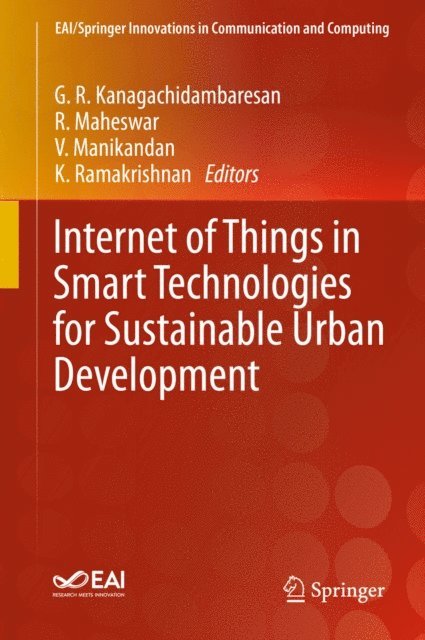 K. Ramakrishnan, V. Manikandan, R. Maheswar, G. R. Kanagachidambaresan - Internet of Things in Smart Technologies for Sustainable Urban Development, E-bok