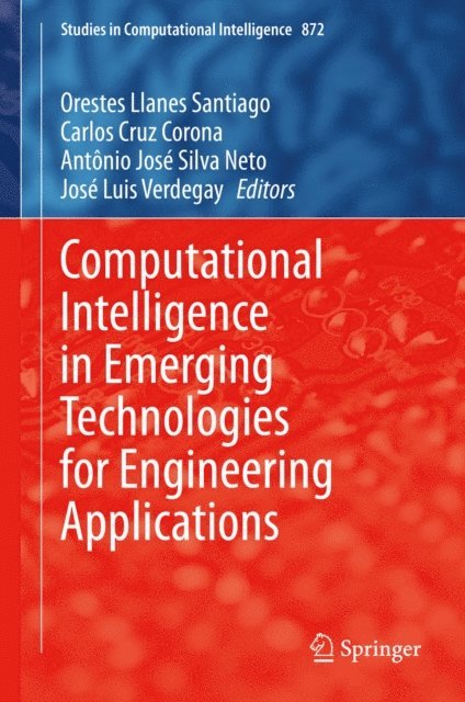 Jose Luis Verdegay, Antonio Jose Silva Neto, Carlos Cruz Corona, Orestes Llanes Santiago - Computational Intelligence in Emerging Technologies for Engineering Applications, E-bok