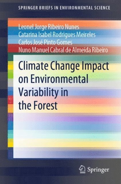 Nuno Manuel Cabral de Almeida Ribeiro, Carlos Jose Pinto Gomes, Catarina Isabel Rodrigues Meireles, Leonel Jorge Ribeiro Nunes - Climate Change Impact on Environmental Variability in the Forest, E-bok