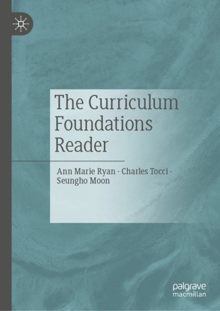 Seungho Moon, Charles Tocci, Ann Marie Ryan - Curriculum Foundations Reader, E-bok