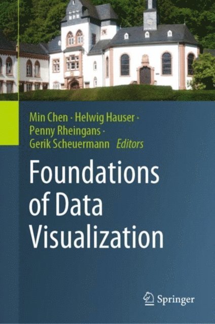 Gerik Scheuermann, Penny Rheingans, Helwig Hauser, Min Chen - Foundations of Data Visualization, E-bok