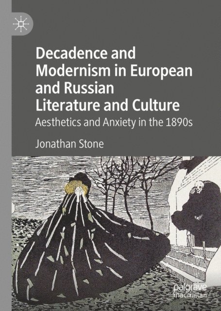 Jonathan Stone - Decadence and Modernism in European and Russian Literature and Culture, E-bok