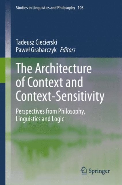 Pawel Grabarczyk, Tadeusz Ciecierski - Architecture of Context and Context-Sensitivity, E-bok