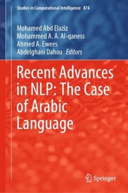 Abdelghani Dahou, Ahmed A. Ewees, Mohammed A. A. Al-qaness, Mohamed Abd Elaziz - Recent Advances in NLP: The Case of Arabic Language, E-bok