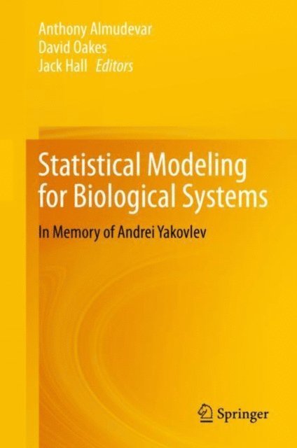 Jack Hall, David Oakes, Anthony Almudevar - Statistical Modeling for Biological Systems, E-bok
