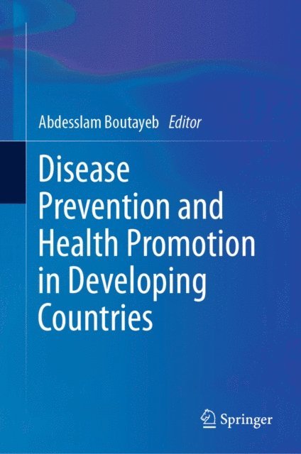 Abdesslam Boutayeb - Disease Prevention and Health Promotion in Developing Countries, E-bok