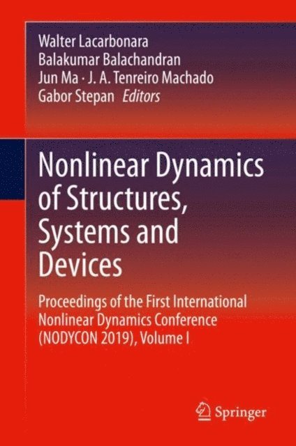 Gabor Stepan, J. A. Tenreiro Machado, Jun Ma, Balakumar Balachandran, Walter Lacarbonara - Nonlinear Dynamics of Structures, Systems and Devices, E-bok
