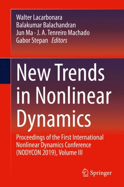 Gabor Stepan, J. A. Tenreiro Machado, Jun Ma, Balakumar Balachandran, Walter Lacarbonara - New Trends in Nonlinear Dynamics, E-bok