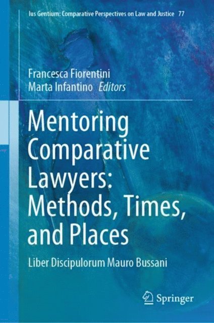 Marta Infantino, Francesca Fiorentini - Mentoring Comparative Lawyers: Methods, Times, and Places, E-bok