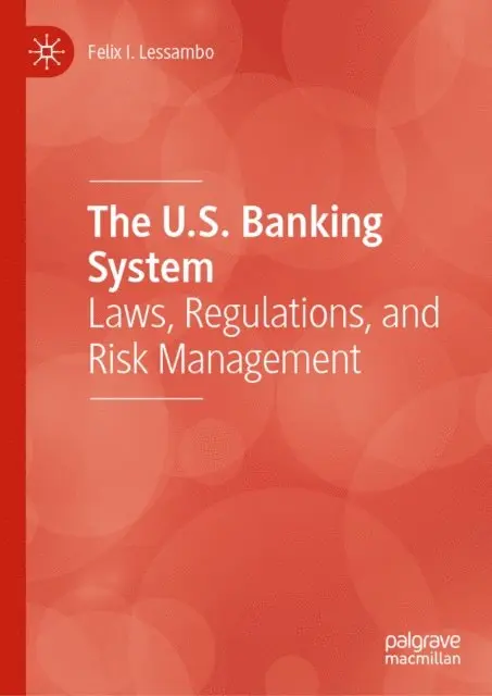 Felix I. Lessambo - U.S. Banking System, E-bok. Tillgänglighet: Lägg i varukorg