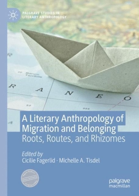 Michelle A. Tisdel, Cicilie Fagerlid - Literary Anthropology of Migration and Belonging, E-bok