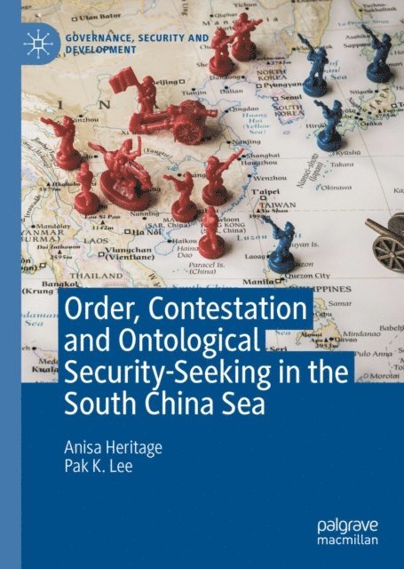 Pak K. Lee, Anisa Heritage - Order, Contestation and Ontological Security-Seeking in the South China Sea, E-bok