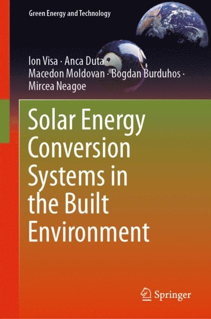 Mircea Neagoe, Bogdan Burduhos, Macedon Moldovan, Anca Duta, Ion Visa - Solar Energy Conversion Systems in the Built Environment, E-bok