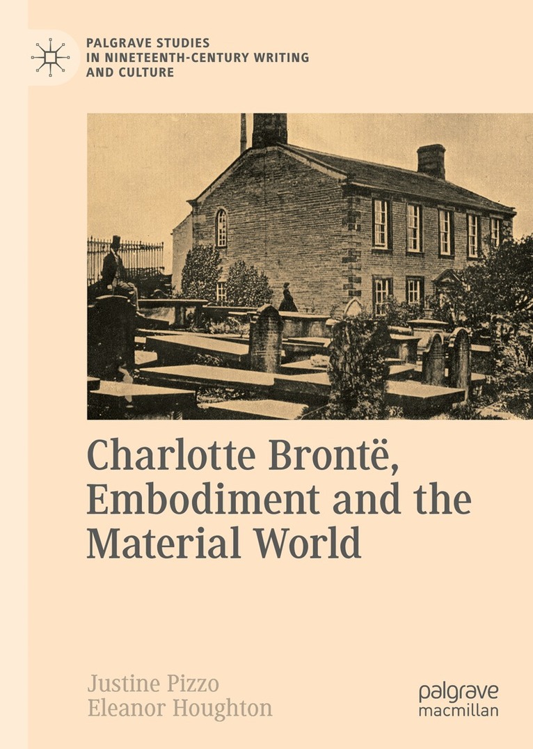 Justine Pizzo, Eleanor Houghton - Charlotte Brontë, Embodiment and the Material World, Inbunden. Tillgänglighet: Lägg i varukorg