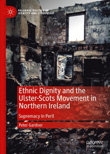 Peter Gardner - Ethnic Dignity and the Ulster-Scots Movement in Northern Ireland, E-bok