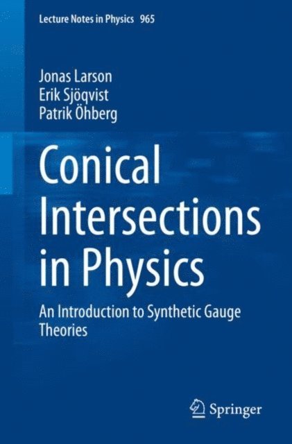 Patrik Ohberg, Erik Sjoqvist, Jonas Larson - Conical Intersections in Physics, E-bok