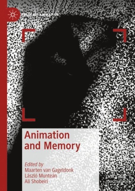 Ali Shobeiri, Laszlo Muntean, Maarten van Gageldonk - Animation and Memory, E-bok
