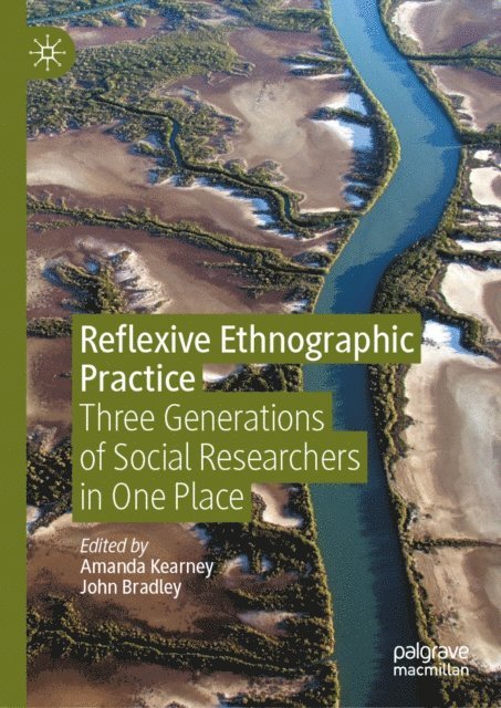 John Bradley, Amanda Kearney - Reflexive Ethnographic Practice, E-bok