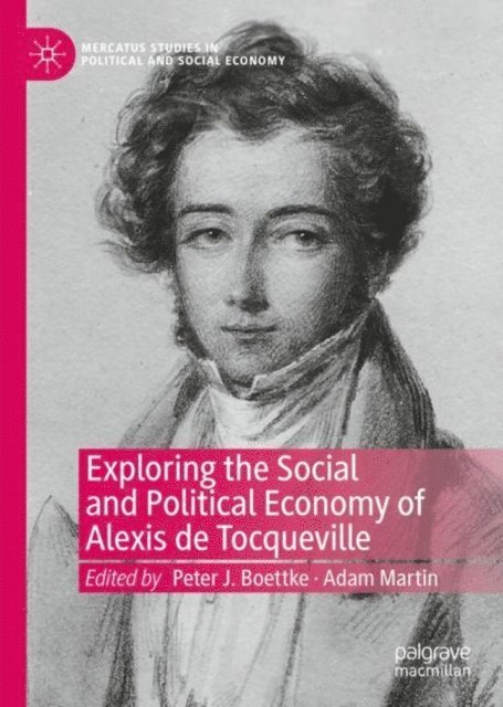 Adam Martin, Peter J. Boettke - Exploring the Social and Political Economy of Alexis de Tocqueville, E-bok