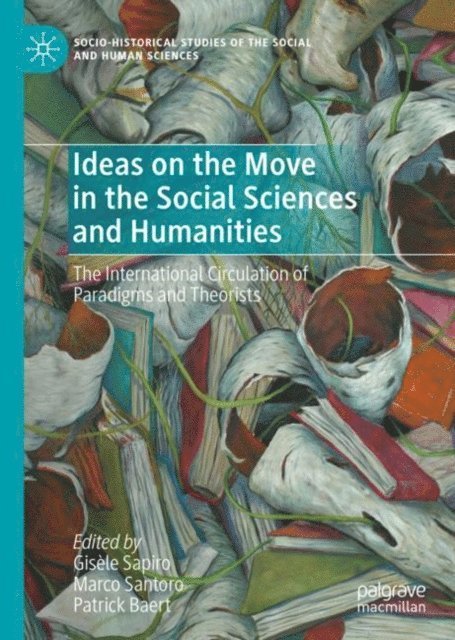 Patrick Baert, Marco Santoro, Gisele Sapiro - Ideas on the Move in the Social Sciences and Humanities, E-bok
