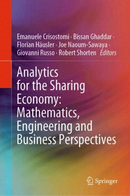Robert Shorten, Giovanni Russo, Joe Naoum-Sawaya, Florian Hausler, Bissan Ghaddar, Emanuele Crisostomi - Analytics for the Sharing Economy: Mathematics, Engineering and Business Perspectives, E-bok